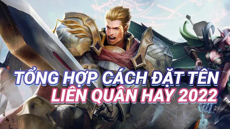 Tổng hợp cách đặt tên Liên Quân Mobile đẹp và chất nhất 2026