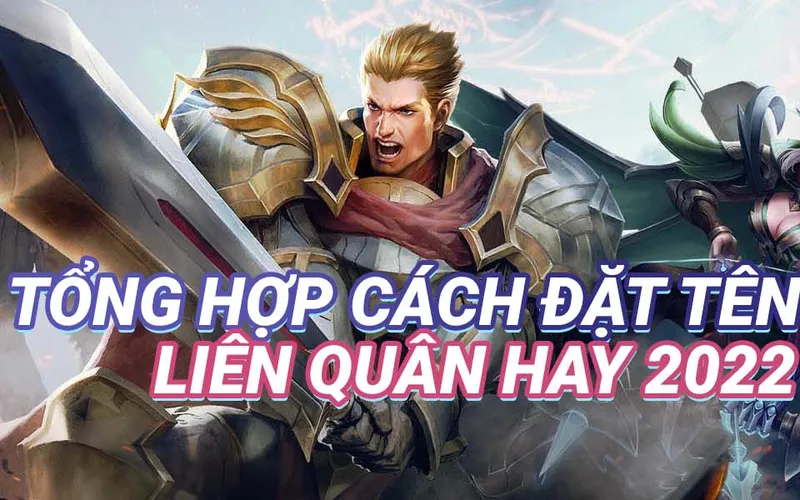 Tổng hợp cách đặt tên Liên Quân Mobile đẹp và chất nhất 2026