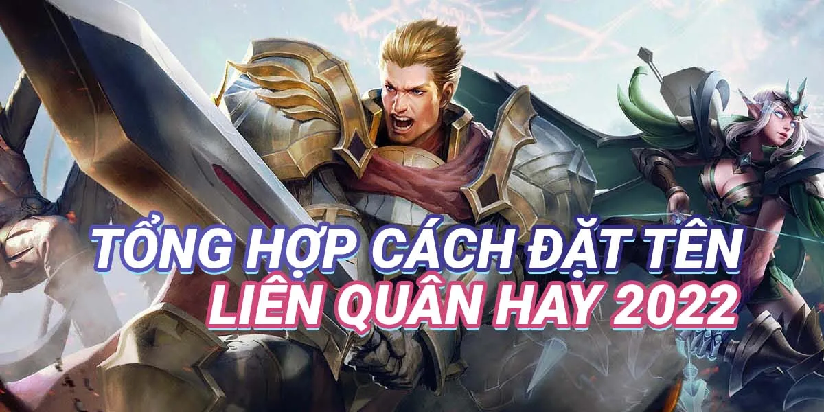Tổng hợp cách đặt tên Liên Quân Mobile đẹp và chất nhất 2026
