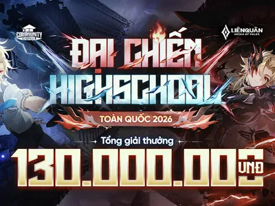 Khai chiến giải đấu Đại chiến Highschool toàn quốc 2026 dành riêng cho học sinh THPT